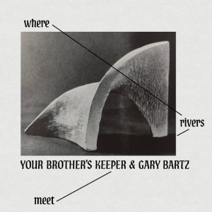 Your Brother?S Keeper & Gary Bartz - Where Rivers Meet i gruppen CD / Kommende / Jazz hos Bengans Skivbutik AB (5670917)