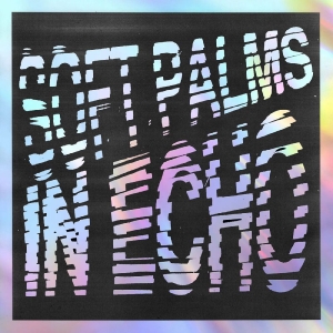 Soft Palms - In Echo (Black Ice Vinyl) i gruppen VINYL / Kommende / Pop-Rock hos Bengans Skivbutik AB (5671018)