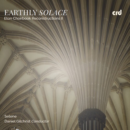 Selene Daniel Gilchrist - Earthly Solace - Eton Choirbook Rec i gruppen CD / Klassisk hos Bengans Skivbutik AB (5671278)
