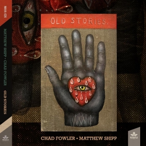 Shipp Matthew And Chad Fowler - Old Stories i gruppen CD / Jazz hos Bengans Skivbutik AB (5671528)