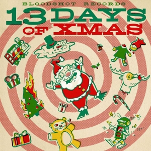Various Artists - Bloodshot Records' 13 Days Of Xmas i gruppen CD / Pop-Rock hos Bengans Skivbutik AB (5671533)