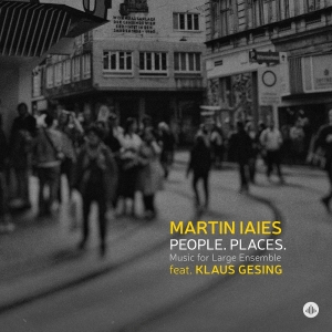 Martin Iaies - People. Places. Music For Large Ensemble i gruppen CD / Kommende / Jazz hos Bengans Skivbutik AB (5671759)