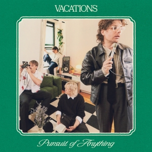 Vacations - Pursuit Of Anything i gruppen VINYL / Kommende / Pop-Rock hos Bengans Skivbutik AB (5672559)