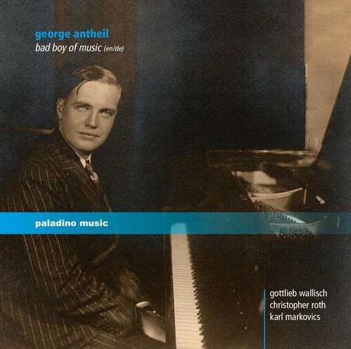 Gottlieb Wallisch Karl Markovics - George Antheil - Bad Boy Of Music i gruppen CD / Klassisk hos Bengans Skivbutik AB (5672988)