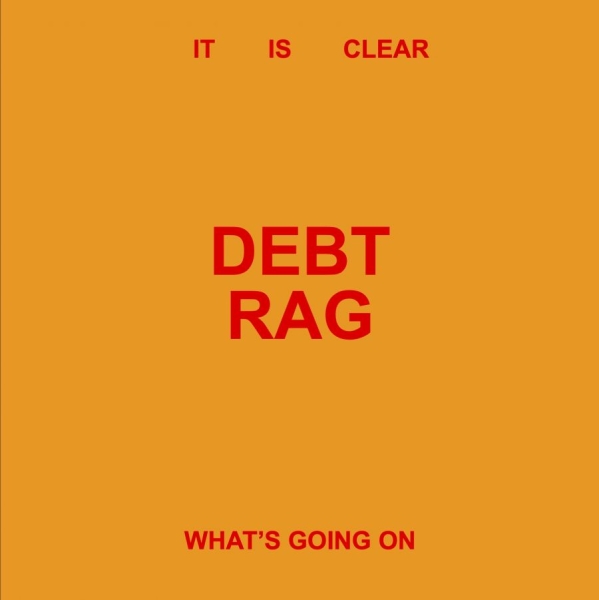 Debt Rag - It Is Clear What's Going On i gruppen VINYL / Kommende / Pop-Rock,Punk hos Bengans Skivbutik AB (5674078)