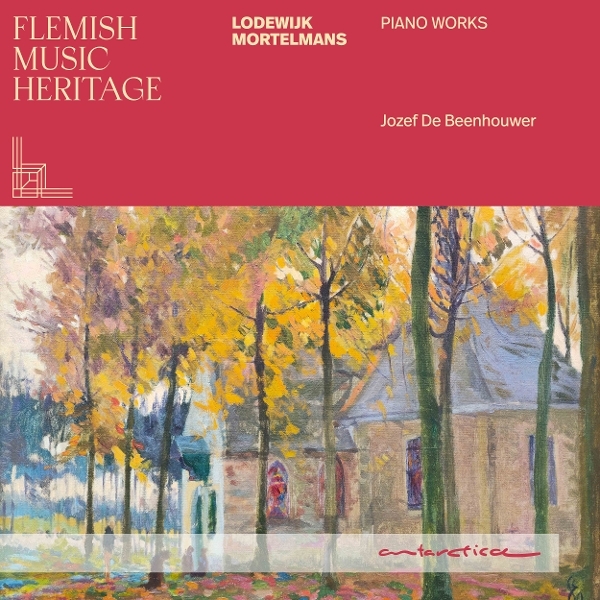 Jozef De Beenhouwer - Flemish Music Heritage: Lodewijk Mortelmans - Piano Works i gruppen CD / Kommende / Klassisk hos Bengans Skivbutik AB (5674883)