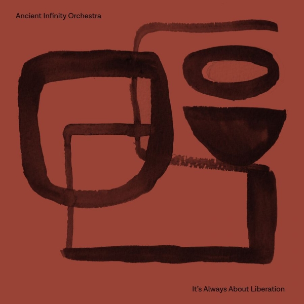 Ancient Infinity Orchestra - It's All About Liberation (Cd In A i gruppen CD / Kommende / Jazz hos Bengans Skivbutik AB (5674995)
