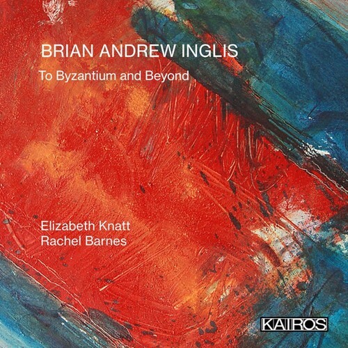 Brian Andrew Inglis - To Byzantium And Beyond i gruppen CD / Klassisk hos Bengans Skivbutik AB (5675731)