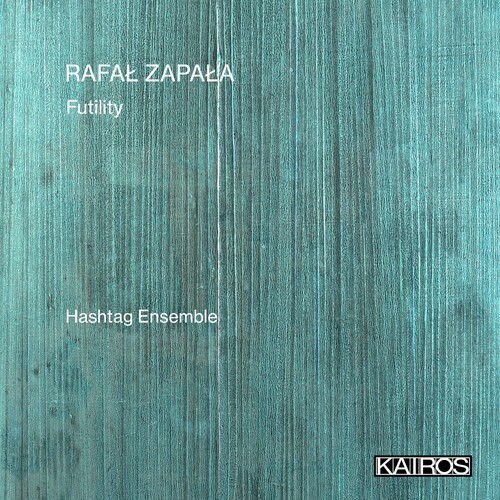 Rafal Zapala - Futility i gruppen CD / Klassisk hos Bengans Skivbutik AB (5675733)