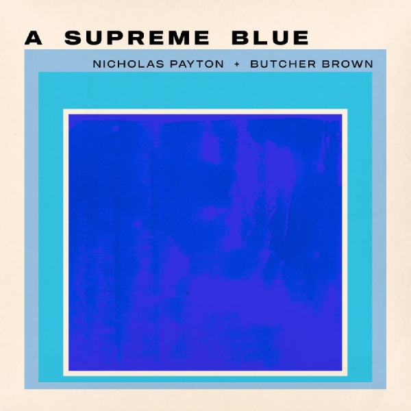 Nicholas Payton + Butcher Brown - A Supreme Blue i gruppen VINYL / Kommende / Jazz hos Bengans Skivbutik AB (5675789)