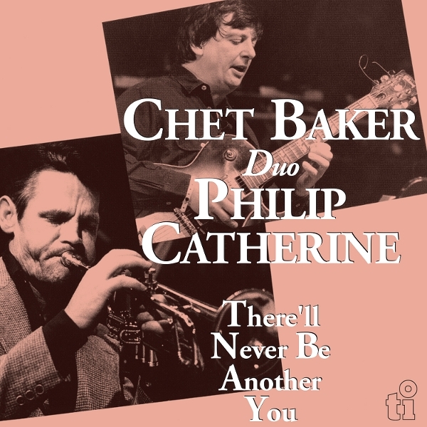 Chet Baker & Philip Catherine - There'll Never Be Another You i gruppen VINYL / Kommende / Jazz hos Bengans Skivbutik AB (5676860)