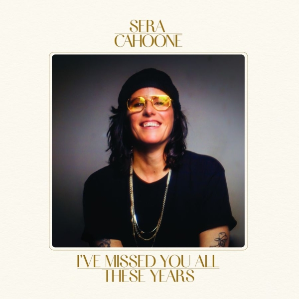 Sera Cahoone - I've Missed You All These Years i gruppen CD / Kommende / Pop-Rock hos Bengans Skivbutik AB (5677481)