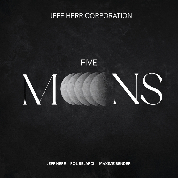 Jeff Herr & Maxime Bender & Pol Belardi - Five Moons i gruppen CD / Kommende / Jazz hos Bengans Skivbutik AB (5678654)