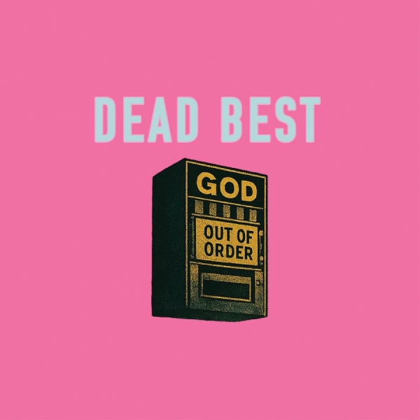 Dead Best - God Out Of Order i gruppen VINYL / Kommende / Pop-Rock hos Bengans Skivbutik AB (5678794)