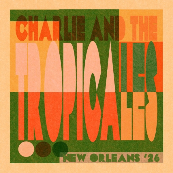 Charlie & The Tropicales - New Orleans '26 i gruppen VINYL / Kommende / Jazz hos Bengans Skivbutik AB (5679131)