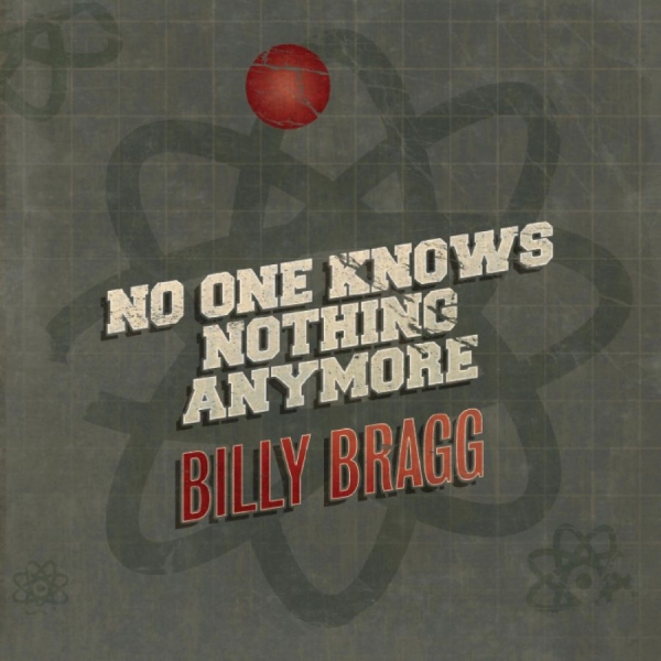 Bragg Billy - No One Knows Nothing Anymore / Song i gruppen VINYL / Pop-Rock hos Bengans Skivbutik AB (5679182)