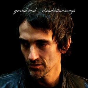 Grand Mal - Clandestine Songs i gruppen CD hos Bengans Skivbutik AB (567941)