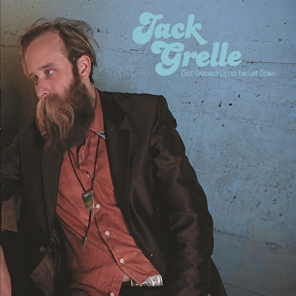 Jack Grelle - Got Dressed Up To Be Let Down i gruppen CD / Blues hos Bengans Skivbutik AB (5679477)