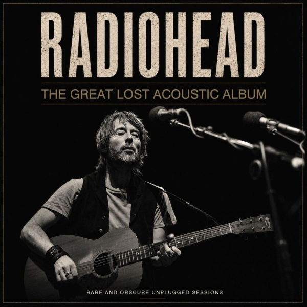 Radiohead - Great Lost Acoustic Album The i gruppen CD / Kommende / Pop-Rock hos Bengans Skivbutik AB (5679761)