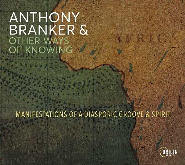 Anthony Branker & Other Ways Of Knowing - Manifestations Of A Diasporic Groove & Spirit i gruppen VI TIPSER / Fredagsutgivelser / 2026-09-04 hos Bengans Skivbutik AB (5680101)