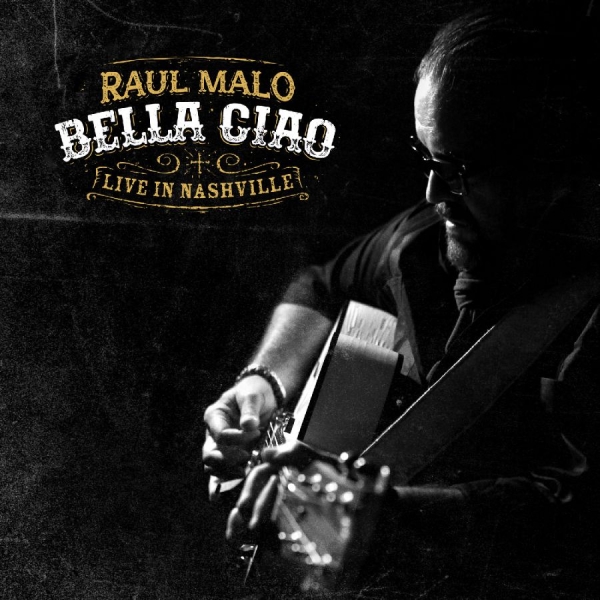 Malo Raul - Bella Ciao: Live In Nashville i gruppen CD / Kommende / Country hos Bengans Skivbutik AB (5681383)