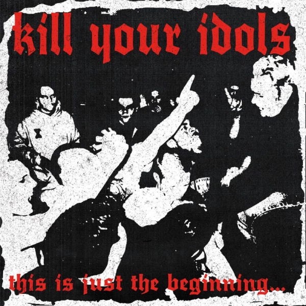 Kill Your Idols - This Is Just The Beginning... i gruppen VI TIPSER / Hjem - CD Nyheter & Kommende hos Bengans Skivbutik AB (5682061)