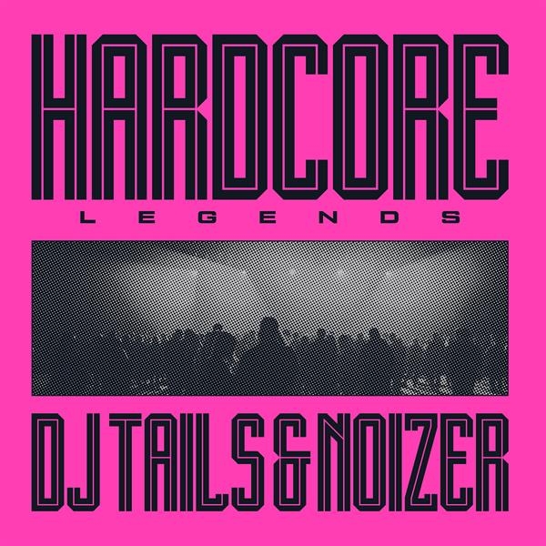 Dj Tails & Noizer - Hardcore Legends i gruppen VINYL / Kommende / Metal hos Bengans Skivbutik AB (5682179)