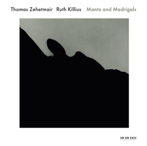 Thomas Zehetmair/Ruth Killius - Manto And Madrigals i gruppen CD hos Bengans Skivbutik AB (568244)