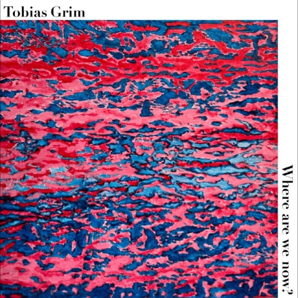 Tobias Grim - Where Are We Now? i gruppen CD / Kommende / Jazz hos Bengans Skivbutik AB (5682573)