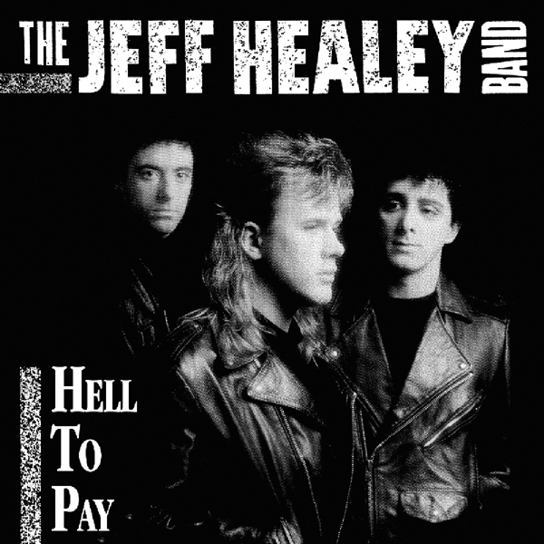 The Jeff Healey Band - Hell To Pay i gruppen VI TIPSER / Mest Populære cd-klassiker hos Bengans Skivbutik AB (5682641)