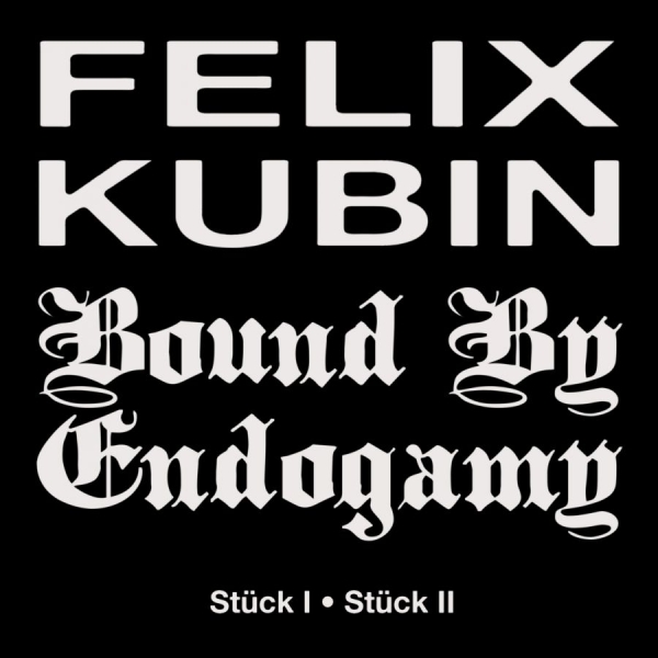 Felix Kubin Bound By Endogamy - Stück I / Stück Ii i gruppen VI TIPSER / Hjem - Vinyl Nyheter & Kommende hos Bengans Skivbutik AB (5682906)