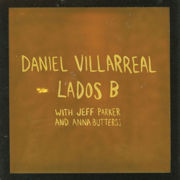 Daniel Villarreal Jeff Parker & An - Lados B (2026 Edition) (Orange Viny i gruppen VINYL / Kommende / Jazz hos Bengans Skivbutik AB (5682968)