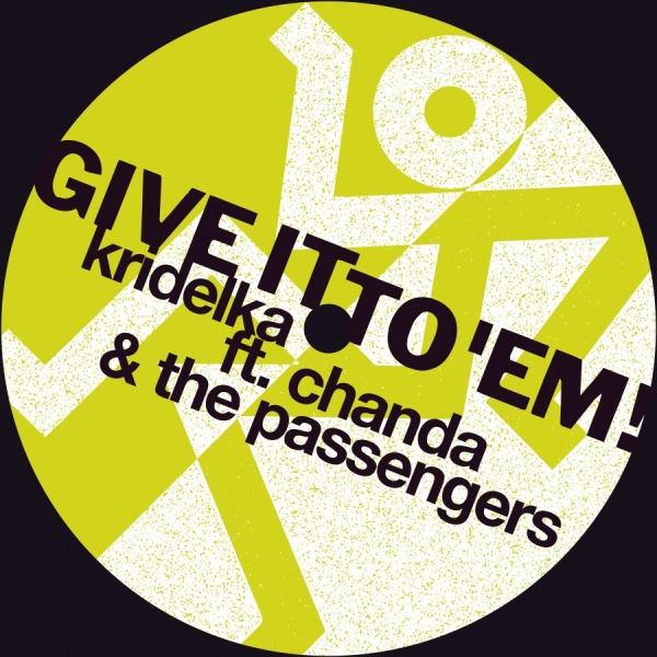 Kridelka Chanda & The Passengers - Give It To 'Em! i gruppen VINYL / Kommende / Dance-Techno hos Bengans Skivbutik AB (5683231)