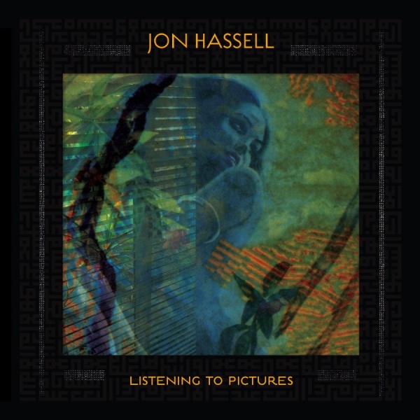 Hassell Jon - Listening To Pictures i gruppen CD / Kommende / Jazz hos Bengans Skivbutik AB (5685858)