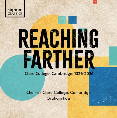 Choir Of Clare College Cambridge - Reaching Farther i gruppen CD / Klassisk hos Bengans Skivbutik AB (5686542)