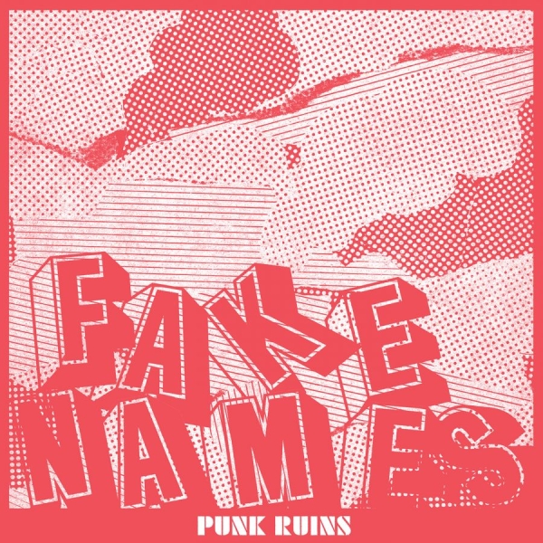 Fake Names - Punk Ruins i gruppen CD / Kommende / Pop-Rock,Punk hos Bengans Skivbutik AB (5687021)