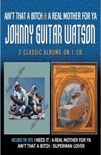 Watson Johnny Guitar - Ain't That A Bitch/A Real Mother Fo i gruppen CD / Toppselgere hos Bengans Skivbutik AB (5687299)