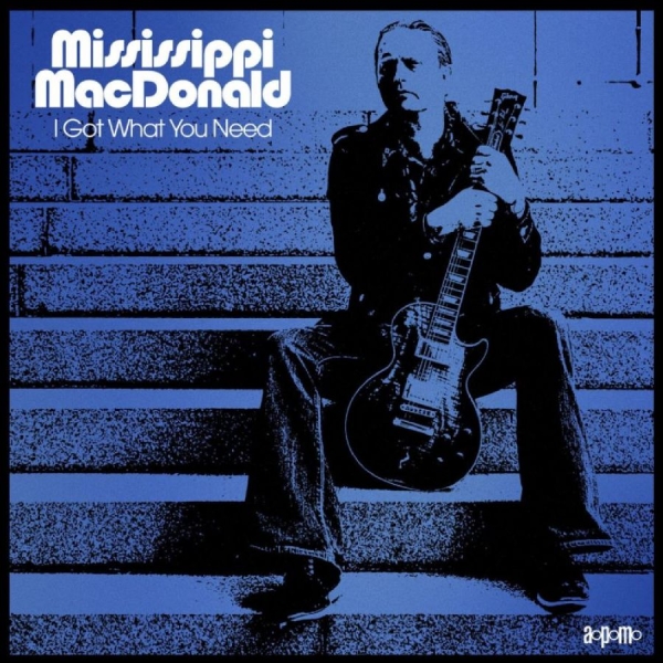 Mississippi Macdonald - I Got What You Need i gruppen VINYL / Toppselgere hos Bengans Skivbutik AB (5687596)