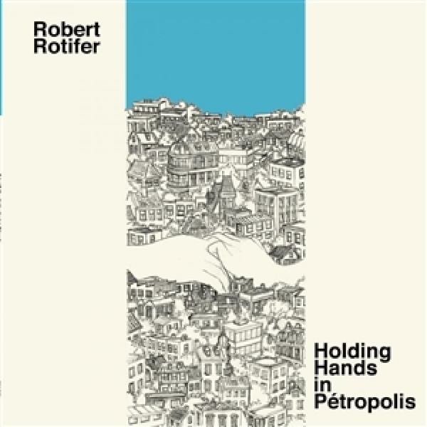 Rotifer Robert - Holding Hands In Petropolis i gruppen VINYL / Toppselgere hos Bengans Skivbutik AB (5687747)
