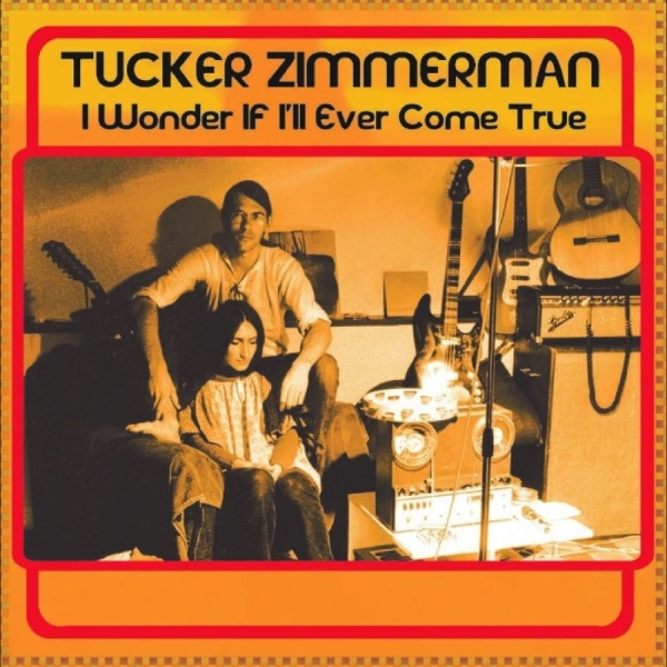 Tucker Zimmerman - I Wonder If I?Ll Ever Come True i gruppen VINYL / Toppselgere hos Bengans Skivbutik AB (5688159)