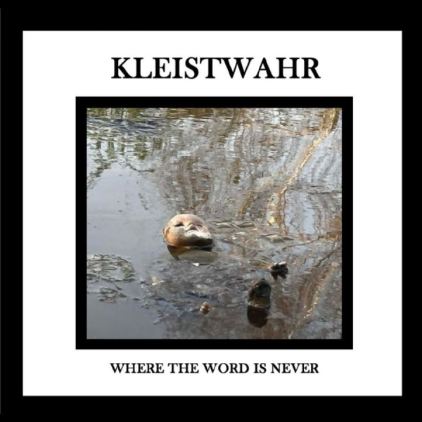 Kleistwahr - Where The Word Is Never i gruppen CD / Toppselgere hos Bengans Skivbutik AB (5688259)