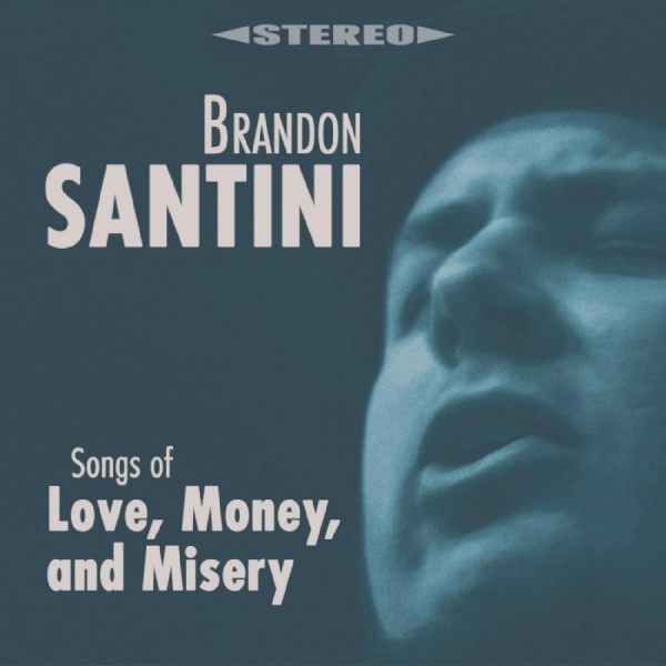 Brandon Santini - Songs Of Love, Money, And Misery i gruppen CD / Toppselgere hos Bengans Skivbutik AB (5688790)