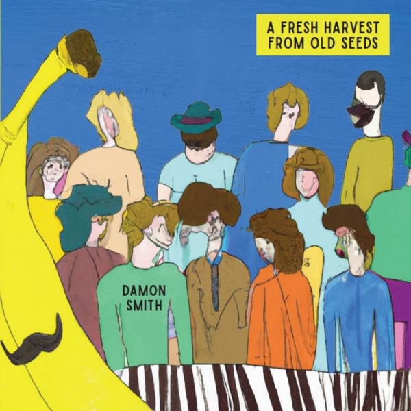 Damon Smith - A Fresh Harvest From Old Seeds i gruppen CD / Toppselgere hos Bengans Skivbutik AB (5688792)