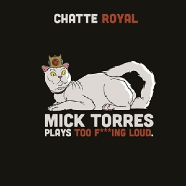 Chatte Royal - Mick Torres Plays Too F***Ing Loud i gruppen CD / Toppselgere hos Bengans Skivbutik AB (5688834)