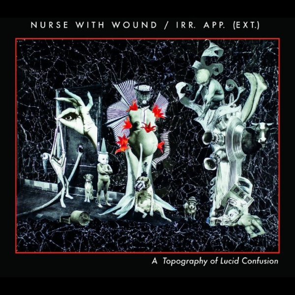 Nurse With Wound/Irr.App.(Ext.) - A Topography Of Lucid Confusion i gruppen CD / Toppselgere hos Bengans Skivbutik AB (5689261)