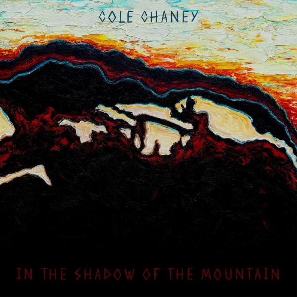Chaney Cole - In The Shadow Of The Mountain i gruppen CD / Toppselgere hos Bengans Skivbutik AB (5689281)