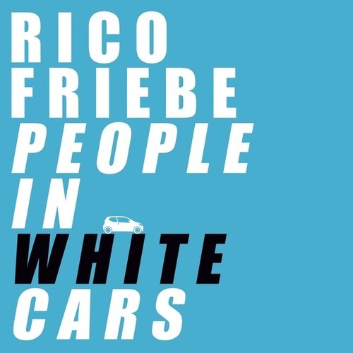 Rico Friebe - People In White Cars i gruppen CD / Pop-Rock hos Bengans Skivbutik AB (5689601)