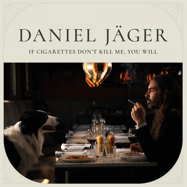 Daniel Jäger - If Cigarettes Don't Kill Me, You Will i gruppen VINYL / Kommende / Pop-Rock hos Bengans Skivbutik AB (5690094)