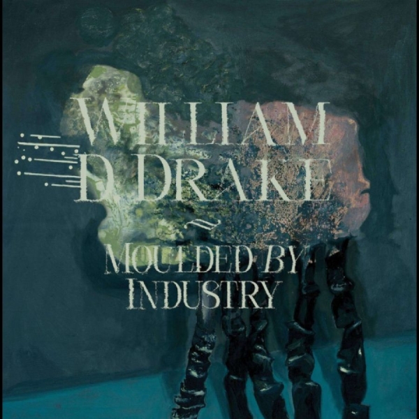 William D Drake - Moulded By Industry i gruppen CD / Kommende / Pop-Rock hos Bengans Skivbutik AB (5690891)