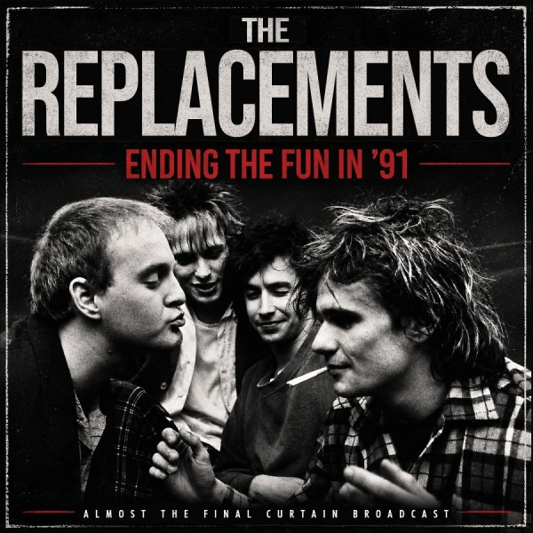 Replacements The - Ending The Fun In '91 i gruppen CD / Kommende / Pop-Rock hos Bengans Skivbutik AB (5690927)